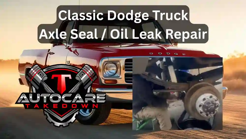 featured image for blog post about axle seal and oil leak repair on a dodge truck at T Autocare Takedown auto repair in Broken Arrow